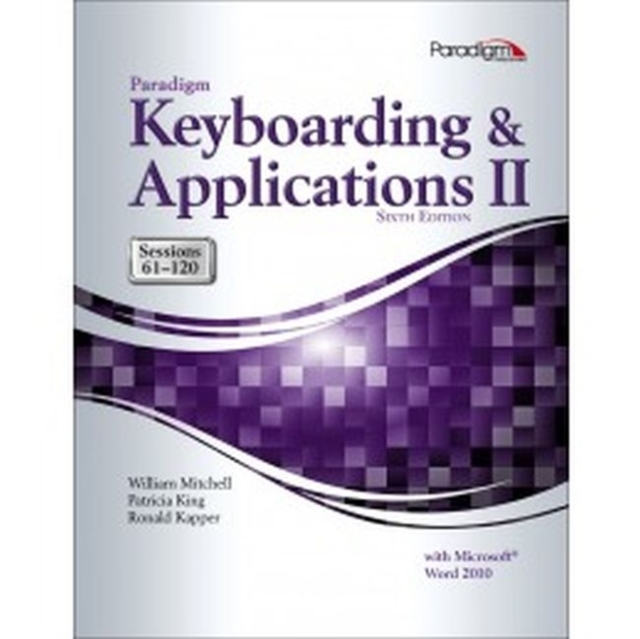 Paradigm Keyboarding and Applications II: Sessions 61-120 Using Microsoft Word 2010, Mixed media product Book