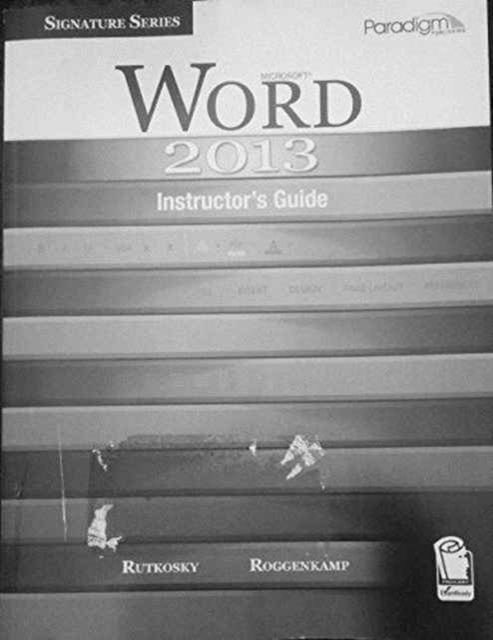 Microsoft (R) Word 2013 : Instructor's Guide with EXAMVIEW (R) (print and CD) Signature Series, Paperback / softback Book