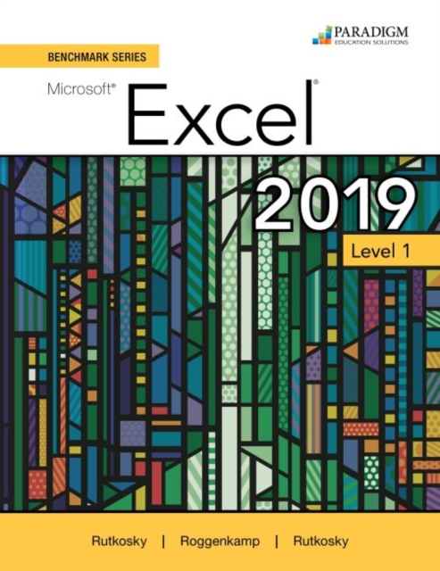 Benchmark Series: Microsoft Excel 2019 Level 1 : Text + Review and Assessments Workbook, Paperback / softback Book