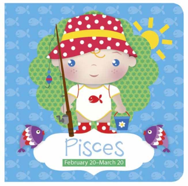 Pisces : February 20-March 20, Board book Book