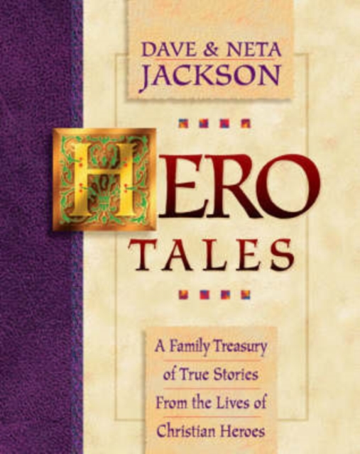 Hero Tales – A Family Treasury of True Stories from the Lives of Christian Heroes, Paperback / softback Book