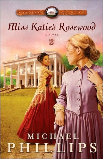 Miss Katie's Rosewood : A Novel, Paperback Book