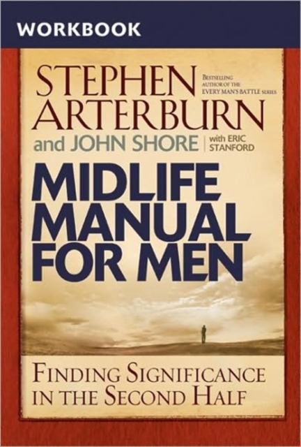 Midlife Manual for Men : Finding Significance in the Second Half, Paperback Book