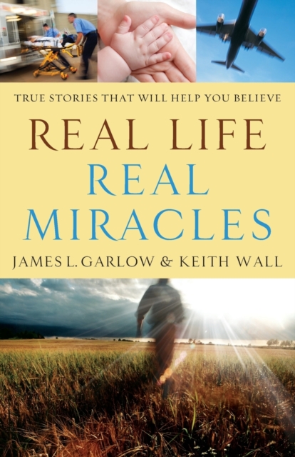 Real Life, Real Miracles - True Stories That Will Help You Believe, Paperback / softback Book