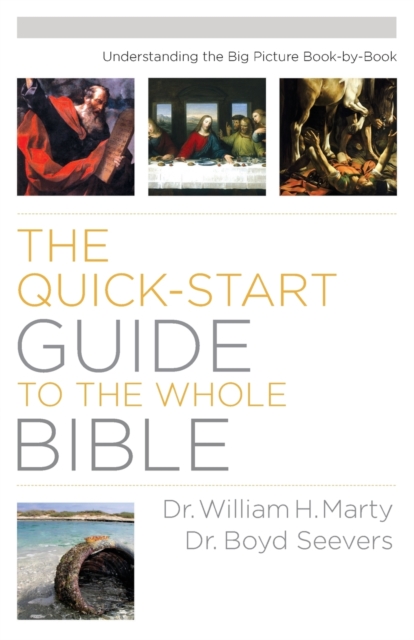 Quick-Start Guide to the Whole Bible, The Understa nding the Big Picture Book-by-Book, Paperback / softback Book