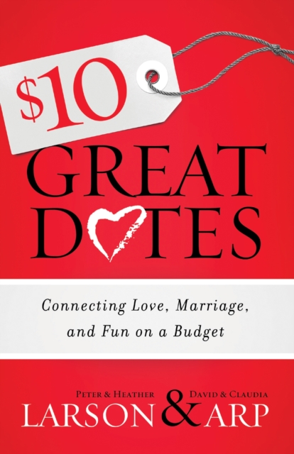 $10 Great Dates - Connecting Love, Marriage, and Fun on a Budget, Paperback / softback Book