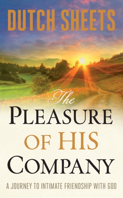 The Pleasure of His Company - A Journey to  Intimate Friendship With God, Paperback / softback Book