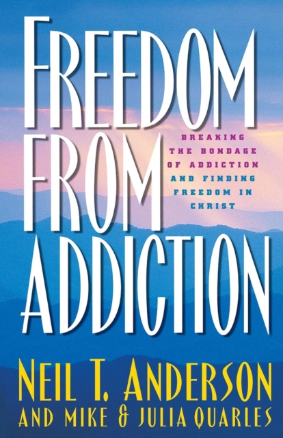 Freedom from Addiction - Breaking the Bondage of Addiction and Finding Freedom in Christ, Paperback / softback Book