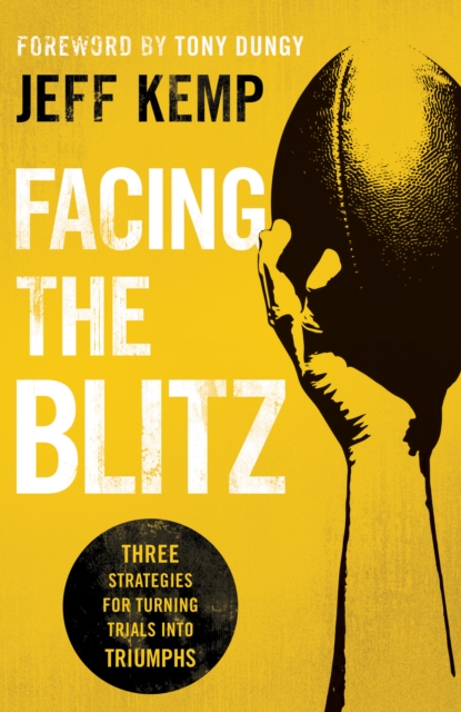 Facing the Blitz : Three Strategies for Turning Trials Into Triumphs, Hardback Book
