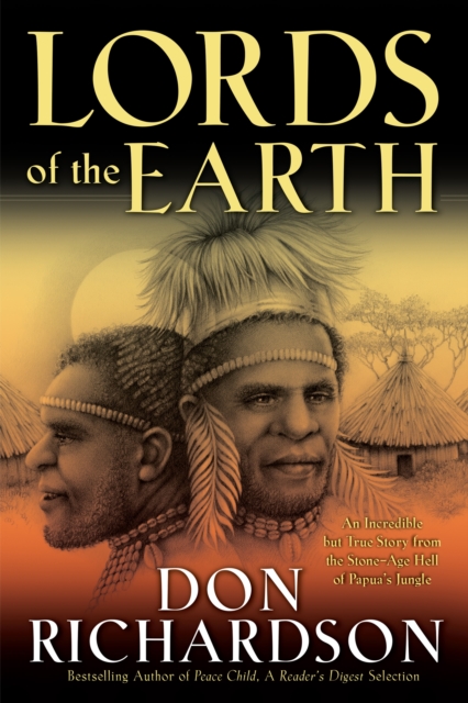 Lords of the Earth - An Incredible but True Story from the Stone-Age Hell of Papua`s Jungle, Paperback / softback Book