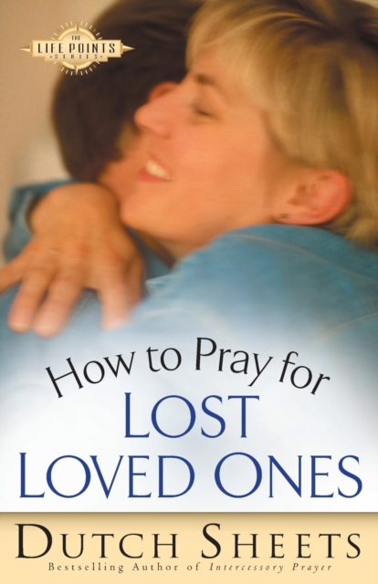 How to Pray for Lost Loved Ones, Paperback / softback Book