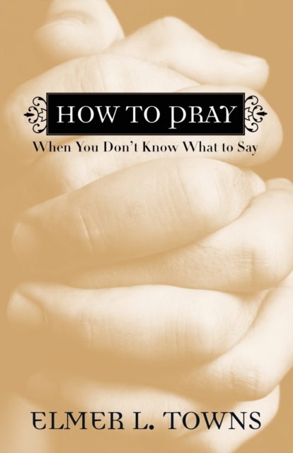 How to Pray When You Don`t Know What to Say, Paperback / softback Book