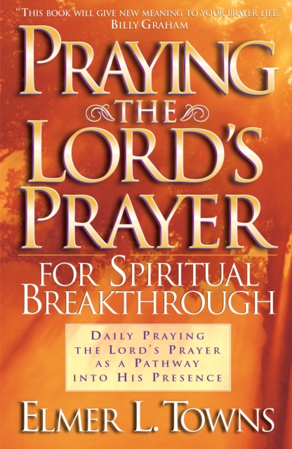 Praying the Lord`s Prayer for Spiritual Breakthrough, Paperback / softback Book
