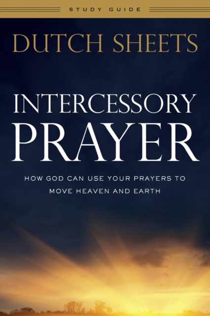 Intercessory Prayer Study Guide – How God Can Use Your Prayers to Move Heaven and Earth, Paperback / softback Book