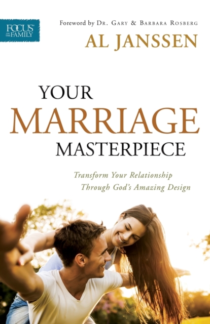 Your Marriage Masterpiece : Transform Your Relationship Through God's Amazing Design, Paperback Book