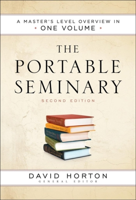 The Portable Seminary - A Master`s Level Overview in One Volume, Hardback Book