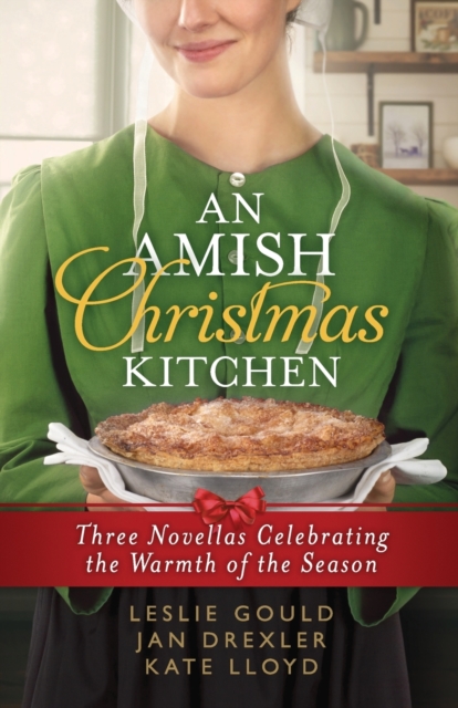 An Amish Christmas Kitchen : Three Novellas Celebrating the Warmth of the Season, Paperback / softback Book