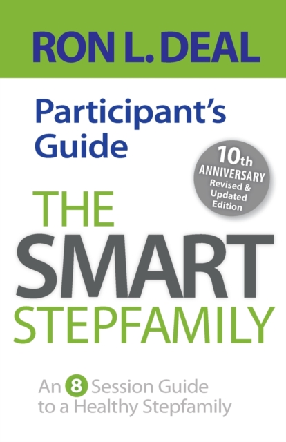 The Smart Stepfamily Participant`s Guide - An 8-Session Guide to a Healthy Stepfamily, Paperback / softback Book