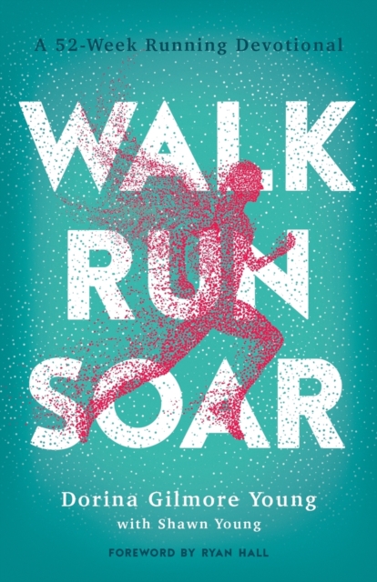 Walk, Run, Soar - A 52-Week Running Devotional, Paperback / softback Book