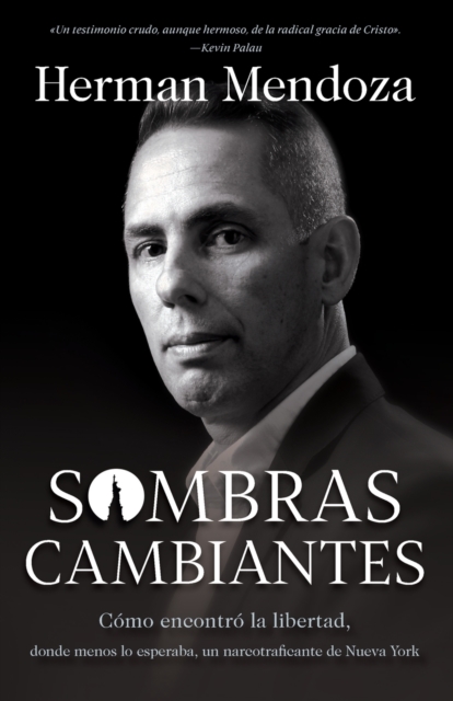 Sombras cambiantes - Como encontro la libertad, donde menos lo esperaba, un narcotraficante de Nueva York, Paperback / softback Book