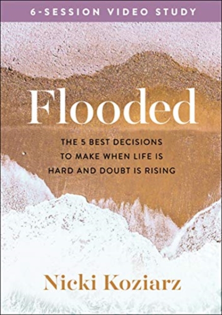 Flooded Video Study : The 5 Best Decisions to Make When Life Is Hard and Doubt Is Rising, DVD video Book