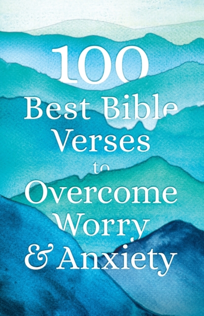 100 Best Bible Verses to Overcome Worry and Anxiety, Paperback / softback Book