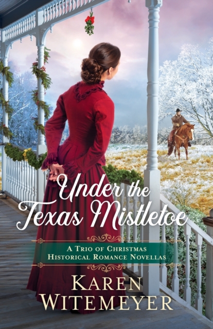 Under the Texas Mistletoe - A Trio of Christmas Historical Romance Novellas, Paperback / softback Book