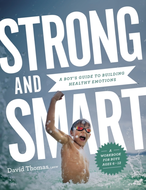 Strong and Smart – A Boy`s Guide to Building Healthy Emotions, Paperback / softback Book