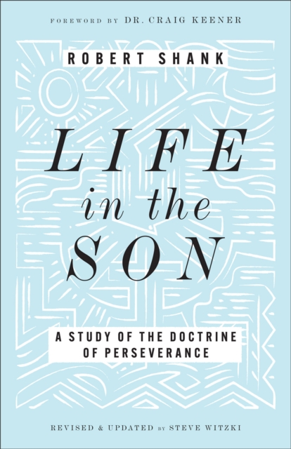Life in the Son : A Study of the Doctrine of Perseverance, Paperback / softback Book
