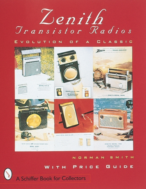 Zenith® Transistor Radios : Evolution of a Classic, Paperback / softback Book
