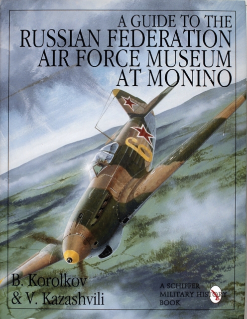 A Guide to the Russian Federation Air Force Museum at Monino, Hardback Book