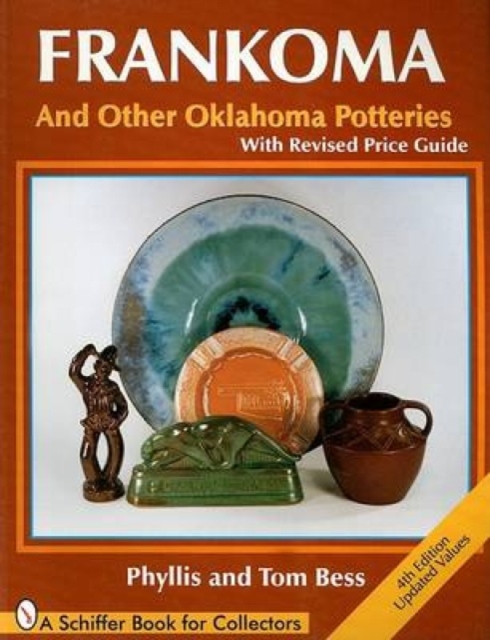 Frankoma : And Other Oklahoma Potteries (With Revised Price Guide), Paperback / softback Book