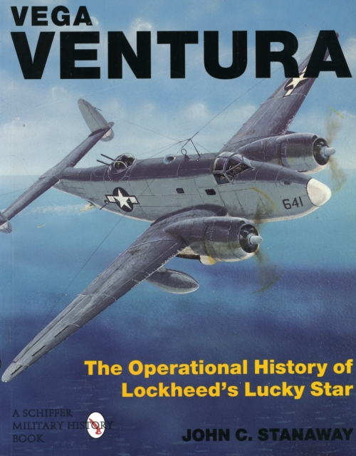 Vega Ventura : The Operational Story of Lockheed's Lucky Star, Paperback / softback Book