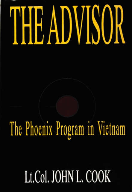 The Advisor : The Phoenix Program in Vietnam, Hardback Book