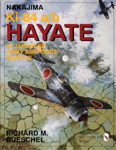 Nakajima Ki-84 a/b Hayate in Japanese Army Air Force Service, Paperback / softback Book