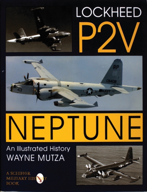 Lockheed P-2V Neptune : An Illustrated History, Hardback Book