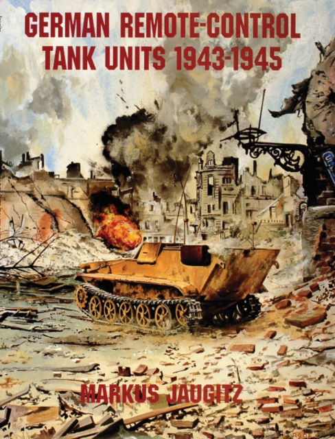 German Remote-Control Tank Units 1943-1945, Paperback / softback Book