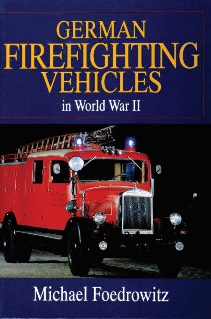 German Firefighting Vehicles in World War II, Hardback Book