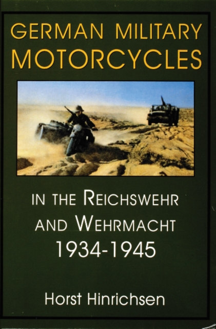 German Military Motorcycles in the Reichswehr and Wehrmacht 1934-1945, Hardback Book