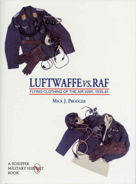 Luftwaffe vs. RAF : Flying Clothing of the Air War, 1939-45, Hardback Book