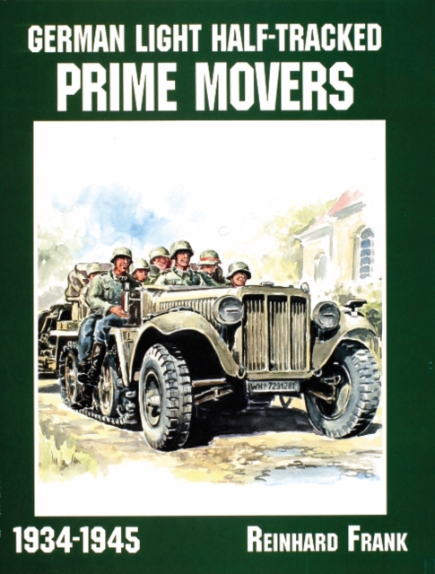 German Light Half-Tracked Prime Movers 1934-1945, Paperback / softback Book