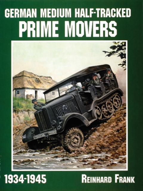 German Medium Half-Tracked Prime Movers 1934-1945, Paperback / softback Book