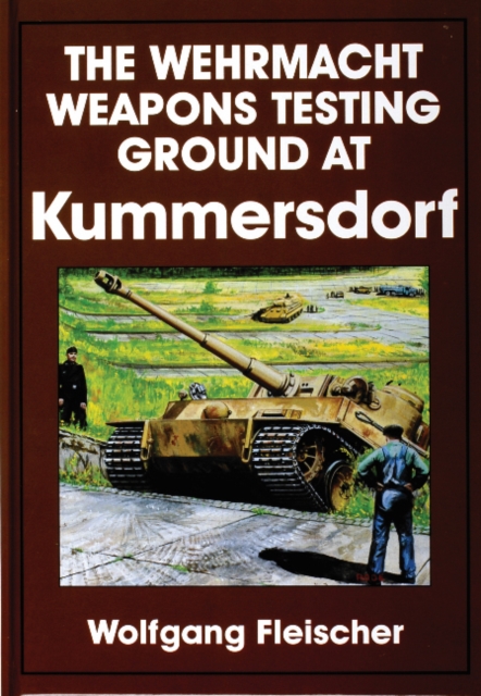 The Wehrmacht Weapons Testing Ground at Kummersdorf, Hardback Book