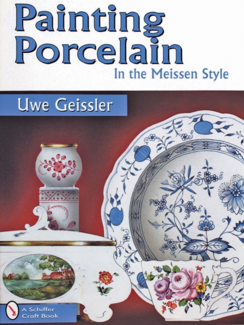 Painting Porcelain : In the Meissen Style, Paperback / softback Book