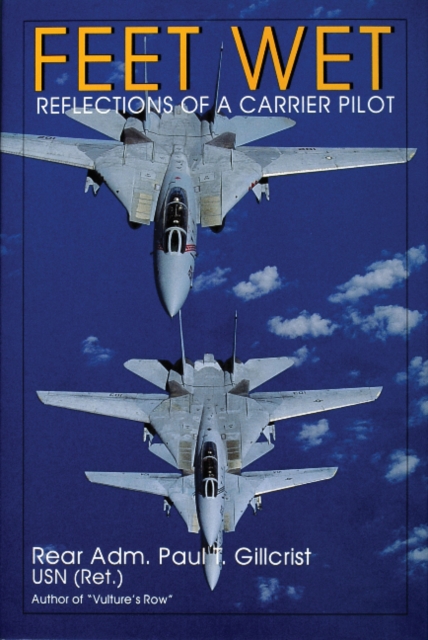 Feet Wet: Reflections of a Carrier Pilot, Hardback Book