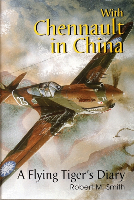 With Chennault in China : A Flying Tiger's Diary, Hardback Book