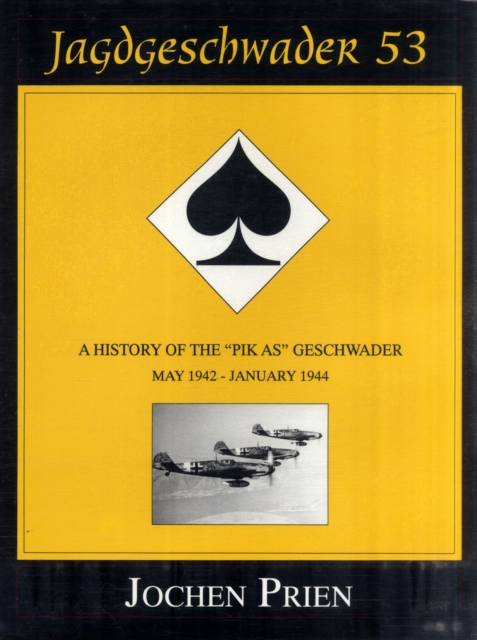 Jagdeschwader 53 : A History of the “Pik As” Geschwader Volume 2: May 1942 - January 1944, Hardback Book