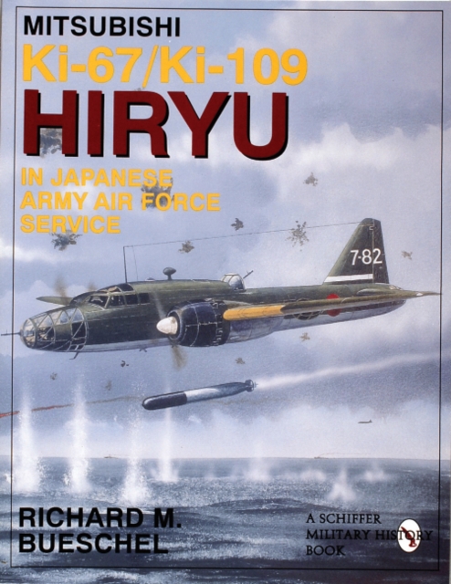 Mitsubishi Ki-67/Ki-109 Hiryu in Japanese Army Air Force Service, Paperback / softback Book