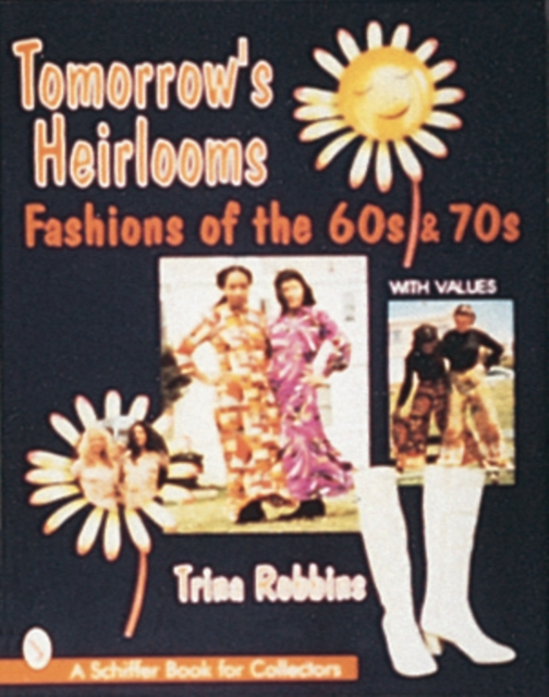 Tomorrow's Heirlooms : Women's Fashions of the '60s & '70s, Paperback / softback Book