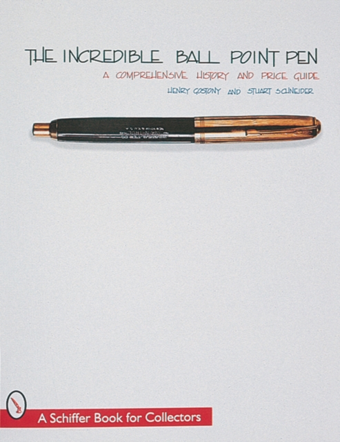 The Incredible Ball Point Pen : A Comprehensive History & Price Guide, Paperback / softback Book